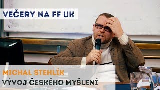 MICHAL STEHLÍK - Vývoj českého myšlení | Neurazitelny.cz | Večery na FF UK