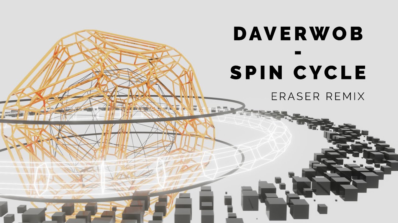 Daverwob | Spin Cycle (Eraser Remix)