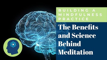 The Benefits and Science Behind Meditation
