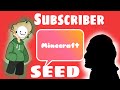 Minecraft but subscribers are my seednothi9g