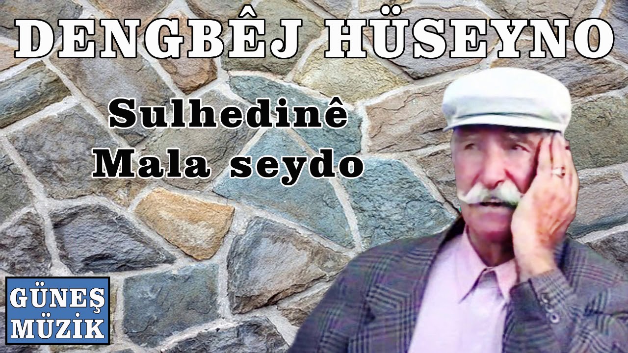 DENGBEJ HSEYNO  SULHEDNE MALA SEYDO