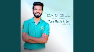 Video thumbnail of "Daim Gill - Yasu Masih Ki Jai"