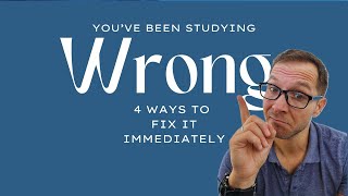You're Studying Wrong. Here's What Works.