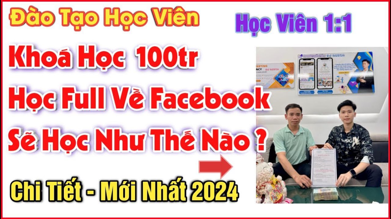 Khóa Học 100TR Học Full Về Facebook Sẽ Như Thế Nào | Học Chạy Quảng Cáo Facebook Hiệu Qủa 2024 - youtube