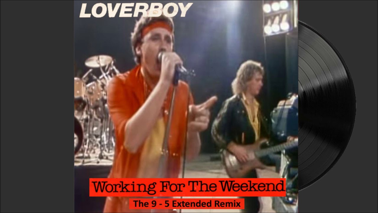 Loverboy - Working For The Weekend (Stu's 9 - 5 Extended Remix) - YouTube