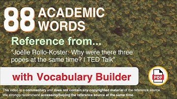 88 Academic Words Ref from "Joëlle Rollo-Koster: Why were there three popes at the same time? | TED"
