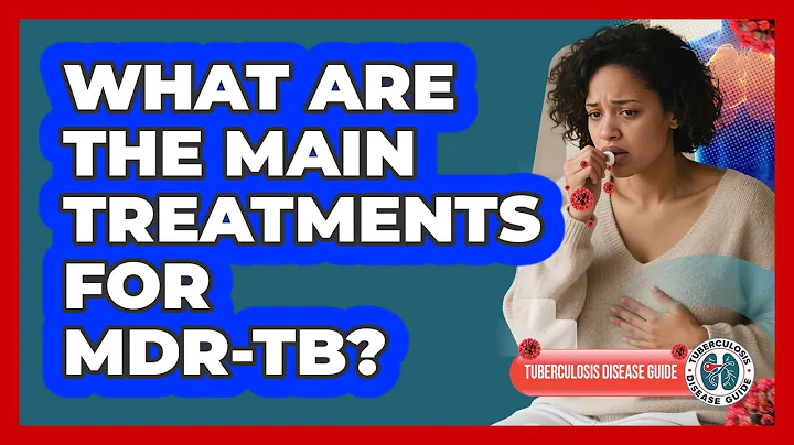 What Are The Main Treatments For MDR-TB?