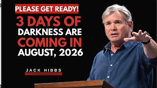 3 DAYS OF DARKNESS ARE COMING IN AUGUST, 2026! PLEASE PREPARE YOURSELF AND FAMILY || JACK HIBBS