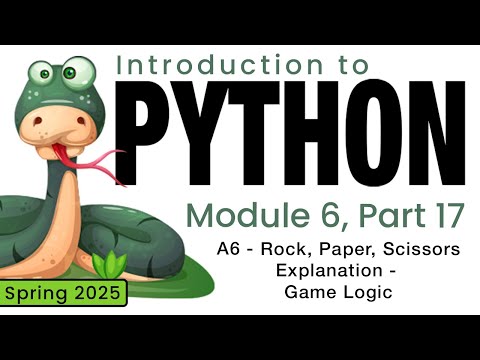 Python (Spring 2025) Module 6-17: A6 - Rock, Paper, Scissors Explanation - Game Logic