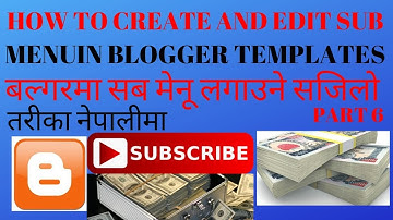 HOW TO CREATE AND EDIT SUB MENU IN BLOGGER TEMPLATE# PART 6 NEPALI EVEREST TV