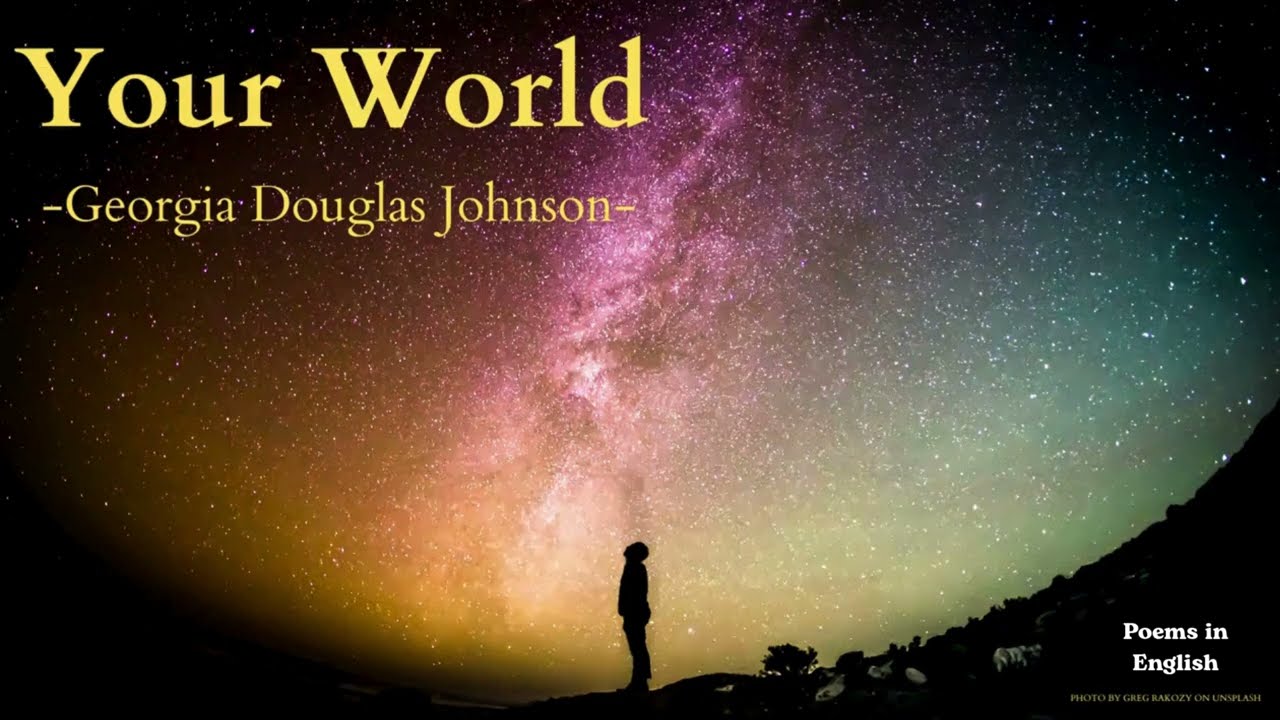Your World by Georgia Douglas Johnson - 