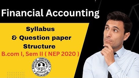 Financial Accounting|syllabus and question paper structure B.com I sem II @eduaccountancy