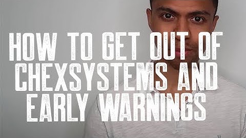 HOW TO GET OUT OF CHEXSYSTEMS AND EARLY WARNINGS || WHAT ARE THESE SPECIALITY REPORTING AGENCIES
