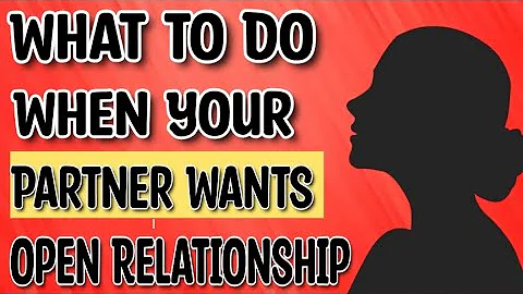 What to Do When Your Partner Wants An Open Relationship—and You Don't.