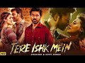 Tere Ishk Mein 2025 Full Movie Dhanush Kriti Sanon Prakash Raj 