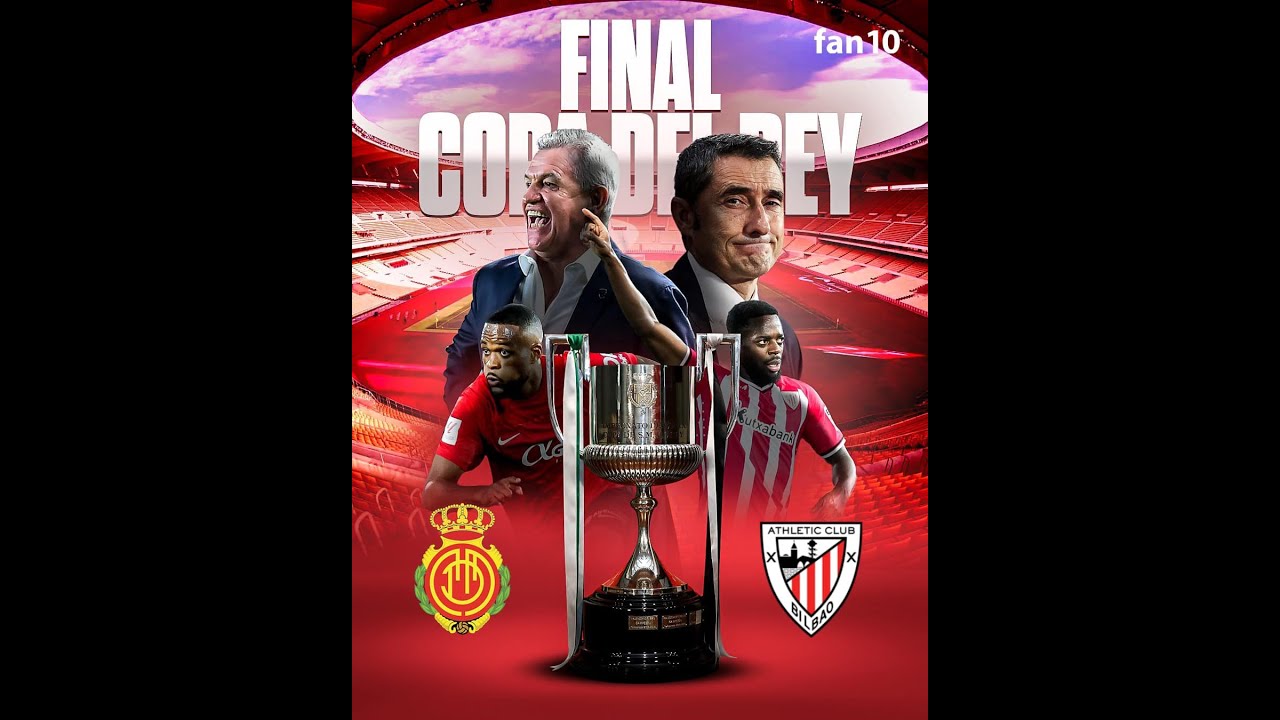 Final De La Copa Del 2024: Athletic Club vs RCD Mallorca Previa Emoción ...