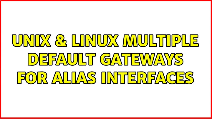 Unix & Linux: multiple default gateways for alias interfaces