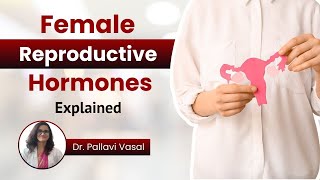 A Comprehensive Approach to Women's Health: Understanding Female Reproductive Hormones