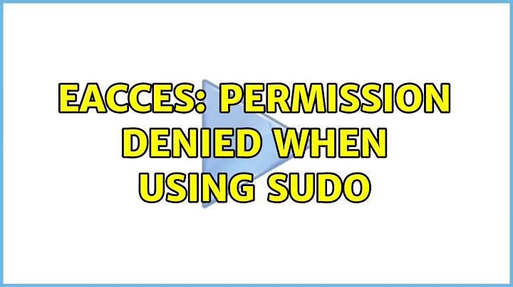EACCES: permission denied when using sudo