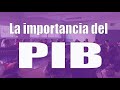 5 ¿Por qué es importante el PIB para un país? EL CRECIMIENTO ECONÓMICO