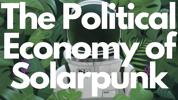 The Political Economy of Solarpunk (with Andrew Da...