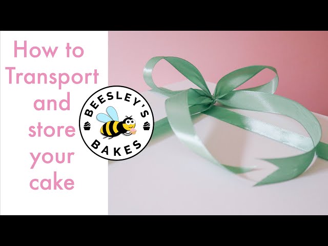 How to Transport and Store a Cake | Beesley's Bakes