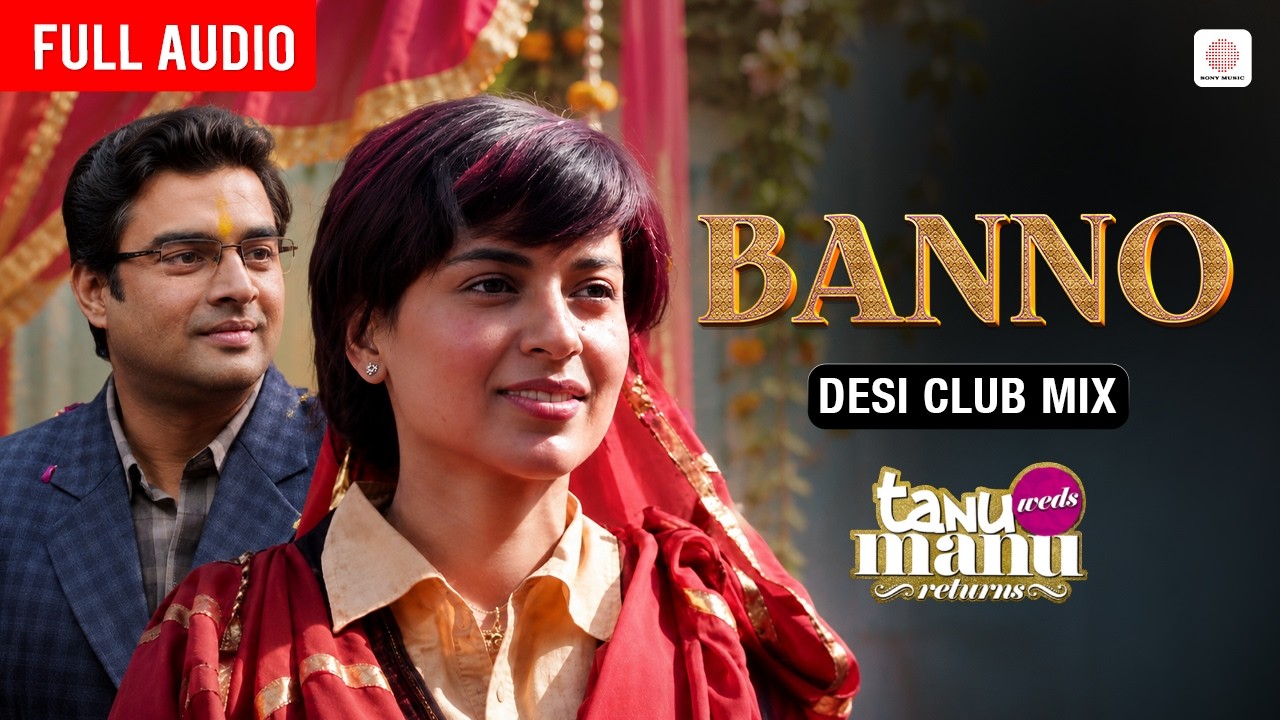Banno (Desi Club Mix) | DJ Donna | Kangana Ranaut & R Madhavan | TANU WEDS MANU RETURNS