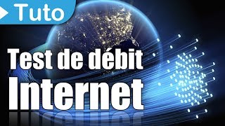 [TUTO] Comment tester le débit de sa connexion Internet