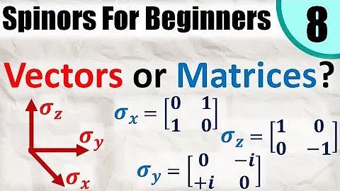 Spinors for Beginners 8: Are the Pauli Matrices also Vectors? (Intro to Spinor Spaces)