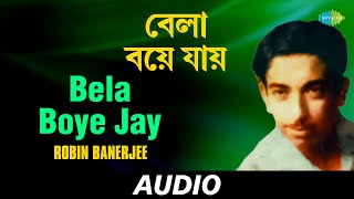 Bela Boye Jay | Songs Of Dwijendralal Roy Cd 1 | Robin Banerjee | Audio