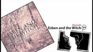 ♫ Esben And The Witch - Warpath ♫