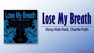 Stray Kids - Lose My Breath (Feat. Charlie Puth) [Rom|Eng Lyric]