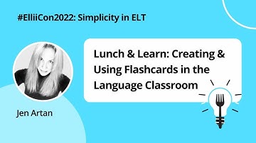 Lunch & Learn: Creating & Using Flashcards in the Language Classroom - Jen Artan | #ElliiCon2022