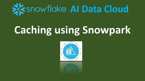 Snowflake: Snowpark Caching techniques("cache_result()" and "drop_table()")