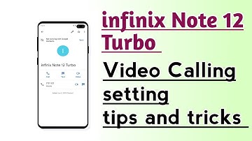 infinix Note 12 Turbo Video Calling setting tips and tricks
