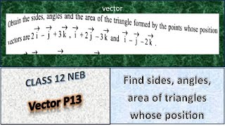 Vector - Find sides, angles, area of triangles whose position vectors.. Class 12 NEB Part 13 7