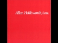 Allan Holdsworth - The Things You See (When You Haven't Got Your Gun)