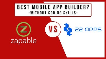 Zapable vs 22Apps - What Is The Best Mobile App Builder? [Complimentary Bonus]