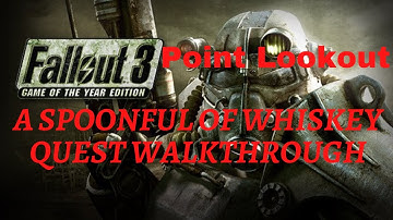 Fallout 3 Point Lookout A Spoonful of Whiskey Quest Walkthrough