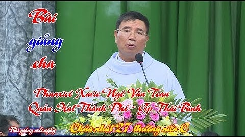 Bài giảng Của Cha Quản Hạt Thành Phố - Phanxicô Xavie Ngô Văn Toan