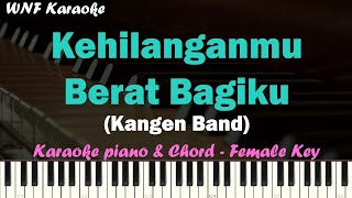 Kangen Band - Kehilanganmu Berat Bagiku (Karaoke Piano Female Key)