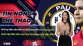 Tin nóng thể thao chiều 28\/6 | Tìm hiểu về đội bóng mới của Quang Hải; Buổi tập đầu tiên của Ten Hag