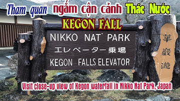Tham quan ngắm cận cảnh thác nước Kegon ở Nikko Nat Park, Nhật Bản