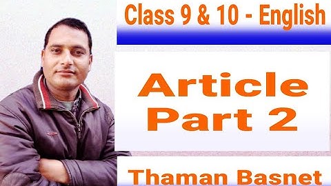 15. Class 9 & 10 - English || Articles:  Part 2 || Thaman Basnet