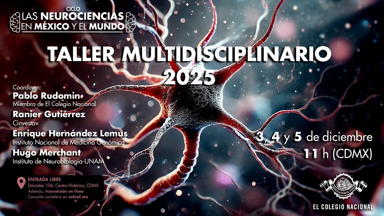 Las neurociencias en México y el mundo: taller multidisciplinario 2025 | Primer día