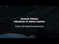 janagan merendahkan diri di hadapan wanita | ustadz Khalid Basalamah.MA