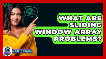 What Are Sliding Window Array Problems? - Next LVL Programming