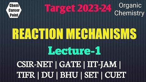 REACTION MECHANISM Lecture-1 for |CSIR-NET |GATE |IIT-JAM |TIFR |SET  #cuet2023 #gate-2024 #net-2023