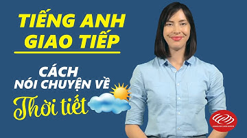 Tiếng Anh giao tiếp hàng ngày: Cách nói chuyện về thời tiết [Học tiếng Anh giao tiếp #7]
