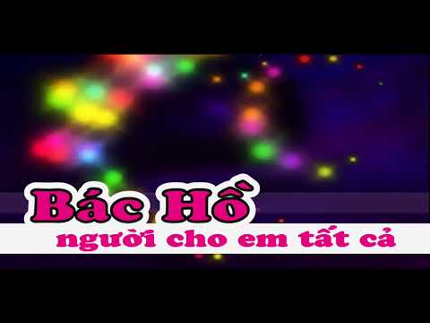 Bác Hồ người cho em tất cả (Hình minh họa theo lời bài hát)